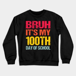 Bruh Its My 100 Days Of School 100th Day Of School Crewneck Sweatshirt